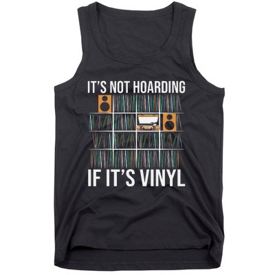 Its Not Hoarding If Its Vinyl Funny Vinyl Records Lover Tank Top