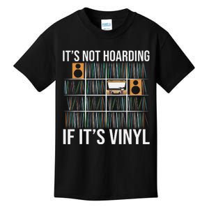 Its Not Hoarding If Its Vinyl Funny Vinyl Records Lover Kids T-Shirt