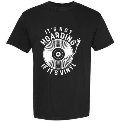 Its Not Hoarding If Its Vinyl Record Lover Collector Garment-Dyed Heavyweight T-Shirt