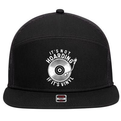 Its Not Hoarding If Its Vinyl Record Lover Collector 7 Panel Mesh Trucker Snapback Hat