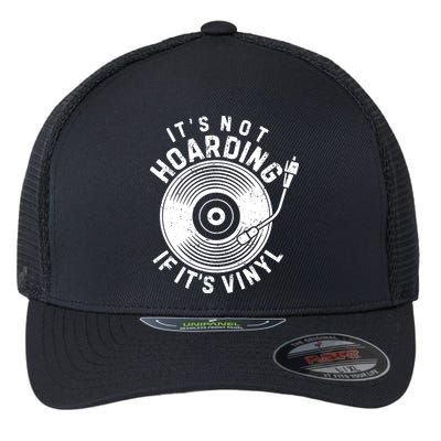 Its Not Hoarding If Its Vinyl Record Lover Collector Flexfit Unipanel Trucker Cap