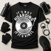 Its Not Hoarding If Its Vinyl Record Lover Collector Performance Shirt