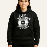 Its Not Hoarding If Its Vinyl Record Lover Collector Hoodie