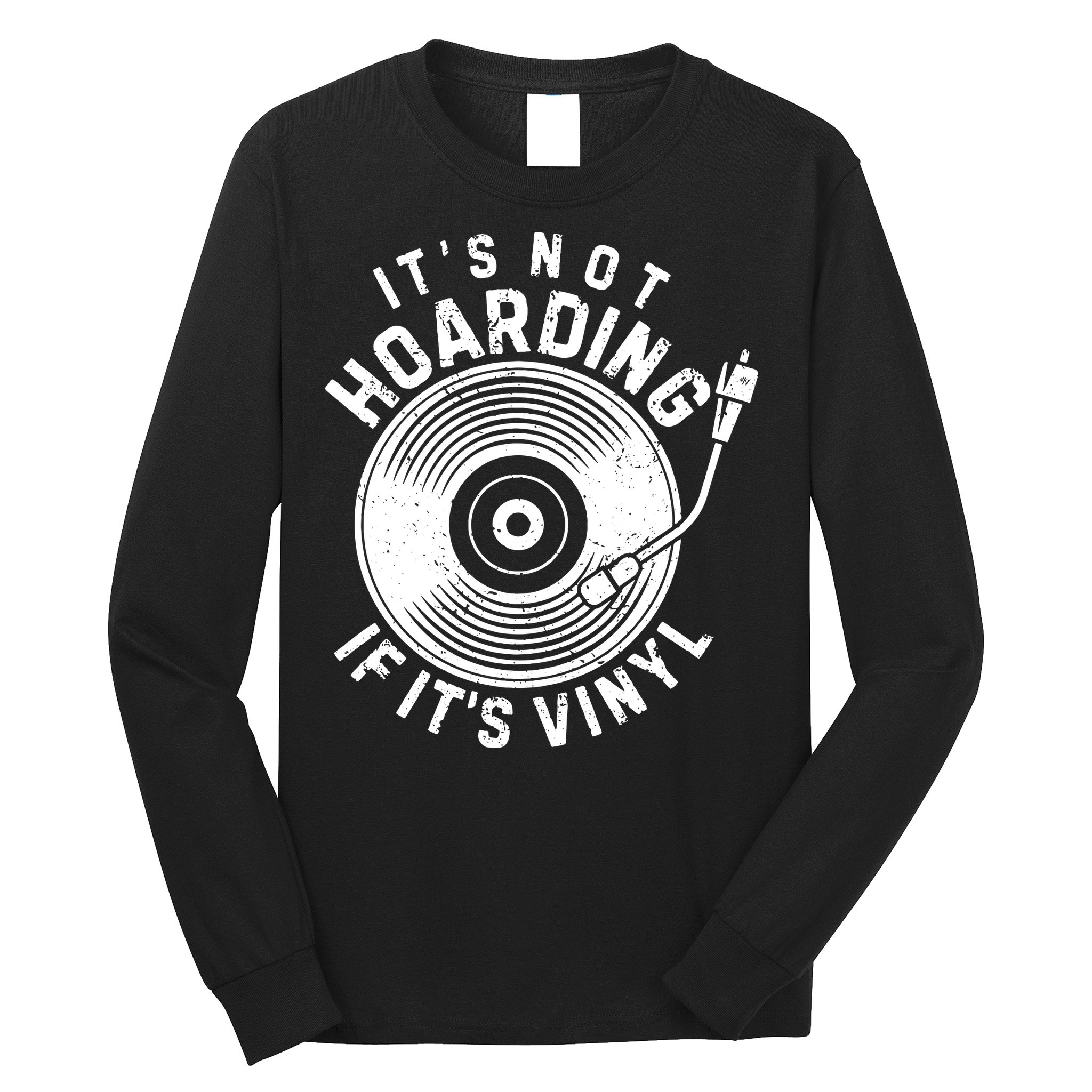 Its Not Hoarding If Its Vinyl Record Lover Collector Long Sleeve Shirt