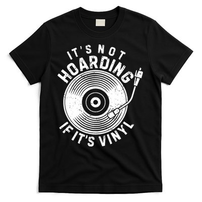 Its Not Hoarding If Its Vinyl Record Lover Collector T-Shirt