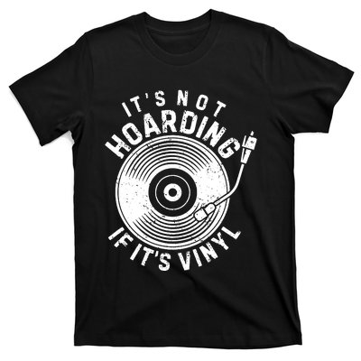 Its Not Hoarding If Its Vinyl Record Lover Collector T-Shirt