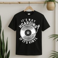 Its Not Hoarding If Its Vinyl Record Lover Collector T-Shirt
