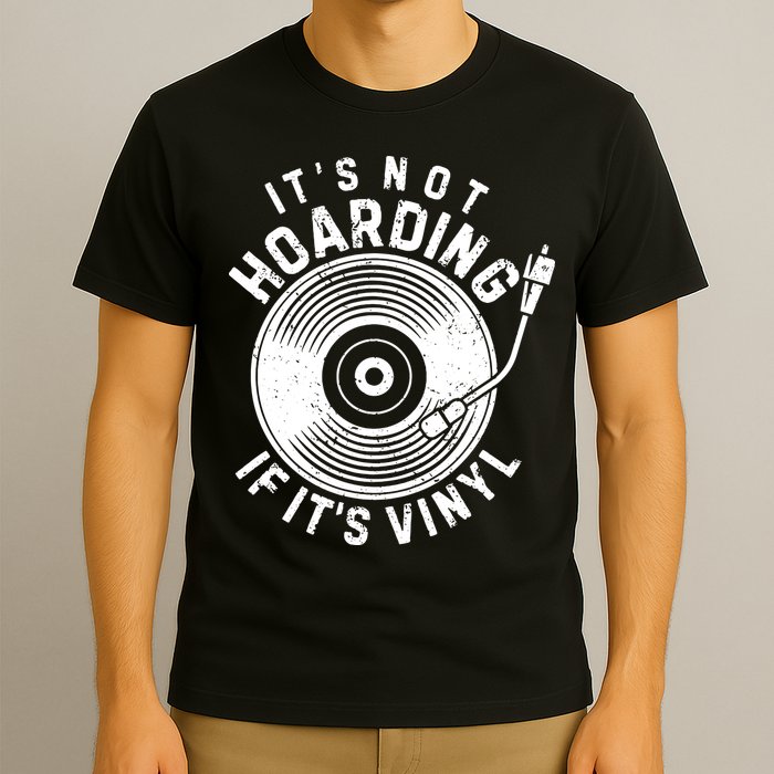 Its Not Hoarding If Its Vinyl Record Lover Collector T-Shirt