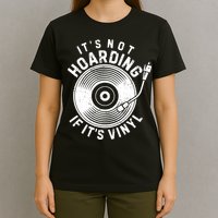 Its Not Hoarding If Its Vinyl Record Lover Collector T-Shirt