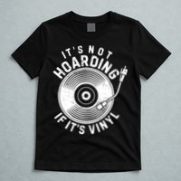Its Not Hoarding If Its Vinyl Record Lover Collector T-Shirt