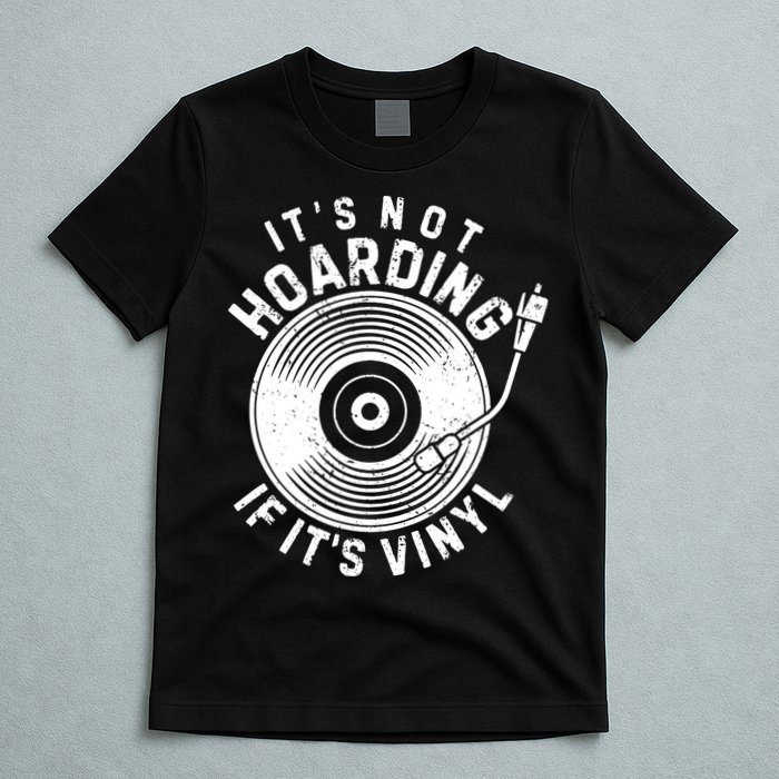 Its Not Hoarding If Its Vinyl Record Lover Collector T-Shirt