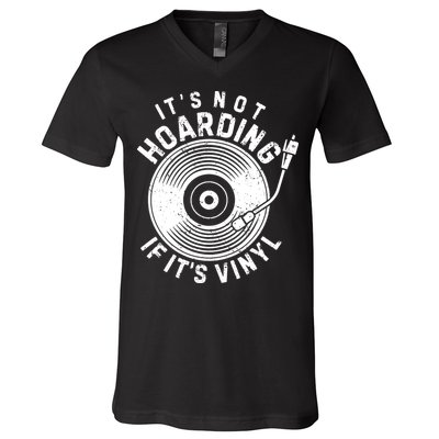 Its Not Hoarding If Its Vinyl Record Lover Collector V-Neck T-Shirt