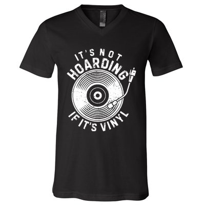 Its Not Hoarding If Its Vinyl Record Lover Collector V-Neck T-Shirt