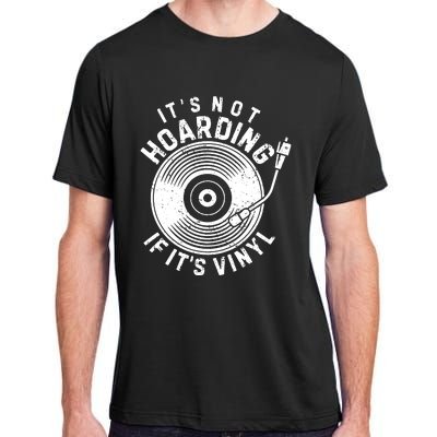 Its Not Hoarding If Its Vinyl Record Lover Collector Adult ChromaSoft Performance T-Shirt