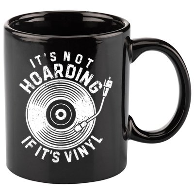 Its Not Hoarding If Its Vinyl Record Lover Collector 11oz C Handle Ceramic Mug