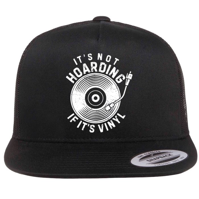 Its Not Hoarding If Its Vinyl Record Lover Collector Flatbill Hat