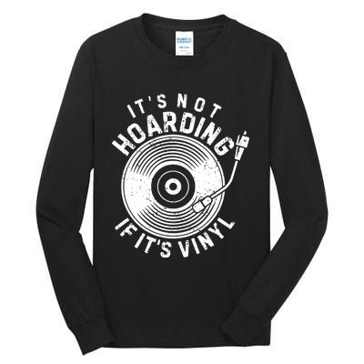 Its Not Hoarding If Its Vinyl Record Lover Collector Tall Long Sleeve T-Shirt