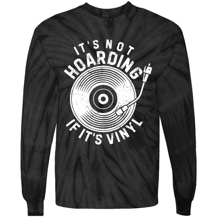 Its Not Hoarding If Its Vinyl Record Lover Collector Tie-Dye Long Sleeve Shirt