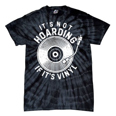 Its Not Hoarding If Its Vinyl Record Lover Collector Tie-Dye T-Shirt