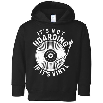 Its Not Hoarding If Its Vinyl Record Lover Collector Toddler Hoodie