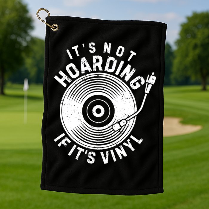 Its Not Hoarding If Its Vinyl Record Lover Collector Golf Towel