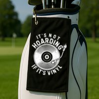 Its Not Hoarding If Its Vinyl Record Lover Collector Golf Towel