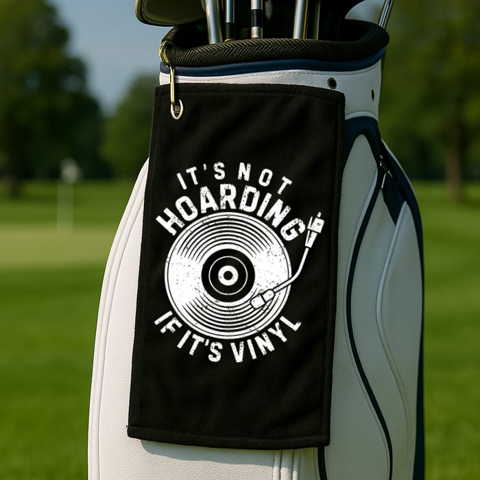 Its Not Hoarding If Its Vinyl Record Lover Collector Golf Towel