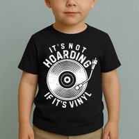 Its Not Hoarding If Its Vinyl Record Lover Collector Toddler T-Shirt