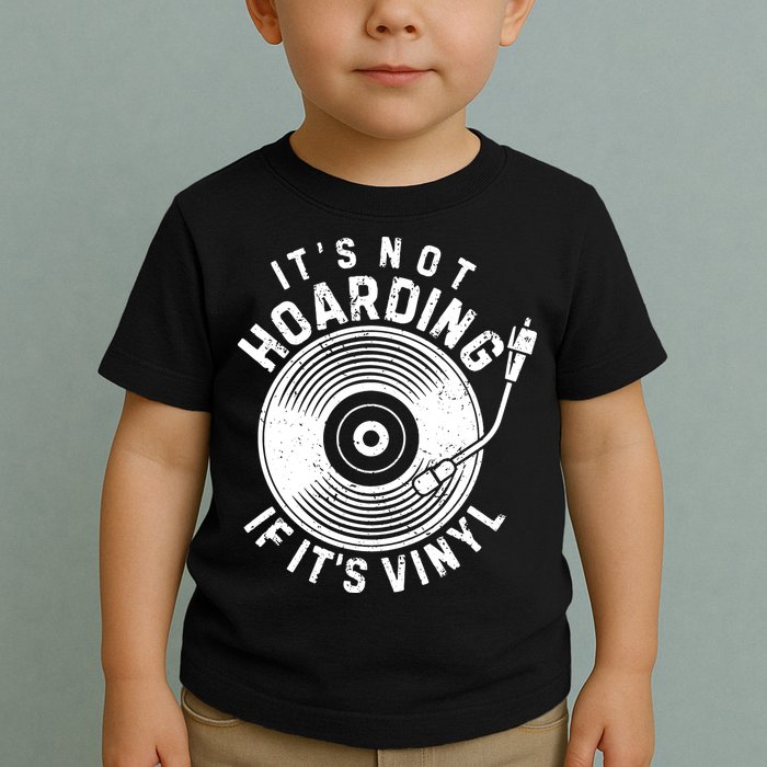 Its Not Hoarding If Its Vinyl Record Lover Collector Toddler T-Shirt