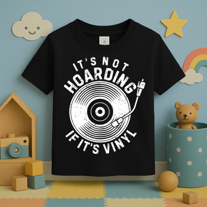 Its Not Hoarding If Its Vinyl Record Lover Collector Toddler T-Shirt