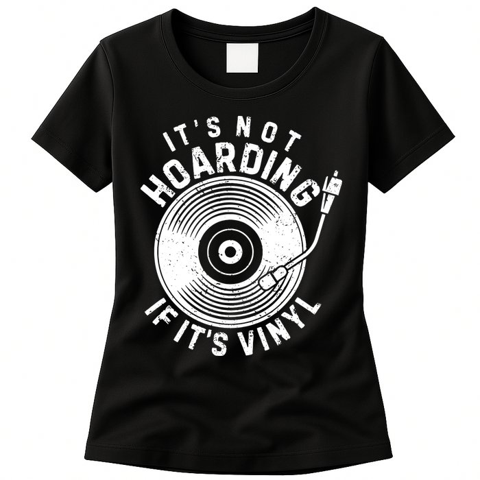 Its Not Hoarding If Its Vinyl Record Lover Collector Womens T-Shirt