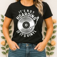 Its Not Hoarding If Its Vinyl Record Lover Collector Womens T-Shirt