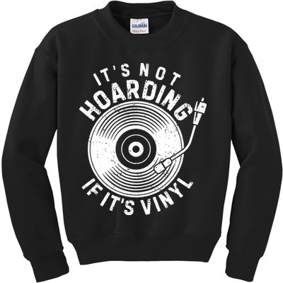 Its Not Hoarding If Its Vinyl Record Lover Collector Kids Sweatshirt