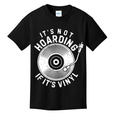 Its Not Hoarding If Its Vinyl Record Lover Collector Kids T-Shirt