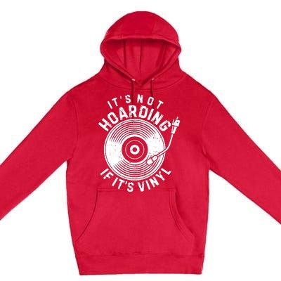 Its Not Hoarding If Its Vinyl Record Lover Collector Premium Pullover Hoodie