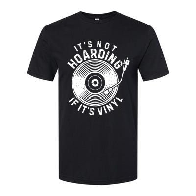 Its Not Hoarding If Its Vinyl Record Lover Collector Softstyle CVC T-Shirt