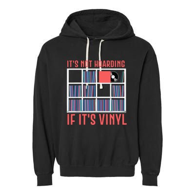 Its Not Hoarding If Its Vinyl Vinyl Records Lover Garment-Dyed Fleece Hoodie