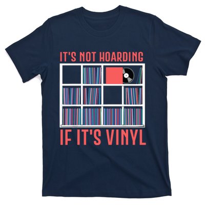 Its Not Hoarding If Its Vinyl Vinyl Records Lover T-Shirt