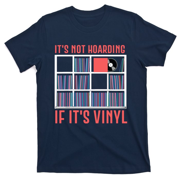 Its Not Hoarding If Its Vinyl Vinyl Records Lover T-Shirt