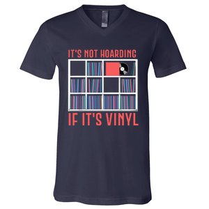 Its Not Hoarding If Its Vinyl Vinyl Records Lover V-Neck T-Shirt