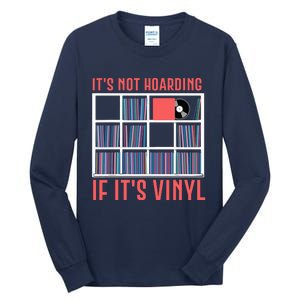 Its Not Hoarding If Its Vinyl Vinyl Records Lover Tall Long Sleeve T-Shirt