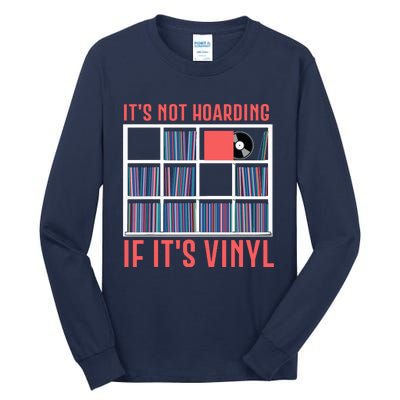 Its Not Hoarding If Its Vinyl Vinyl Records Lover Tall Long Sleeve T-Shirt