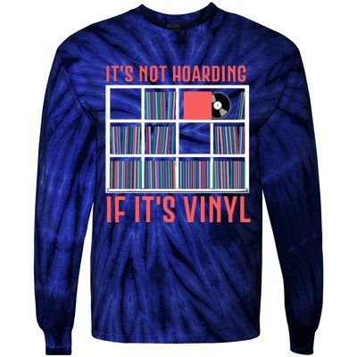 Its Not Hoarding If Its Vinyl Vinyl Records Lover Tie-Dye Long Sleeve Shirt