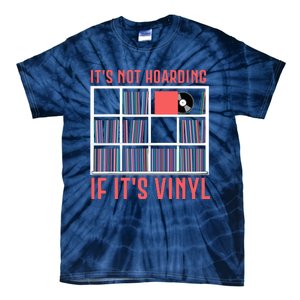 Its Not Hoarding If Its Vinyl Vinyl Records Lover Tie-Dye T-Shirt