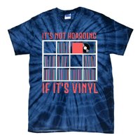 Its Not Hoarding If Its Vinyl Vinyl Records Lover Tie-Dye T-Shirt