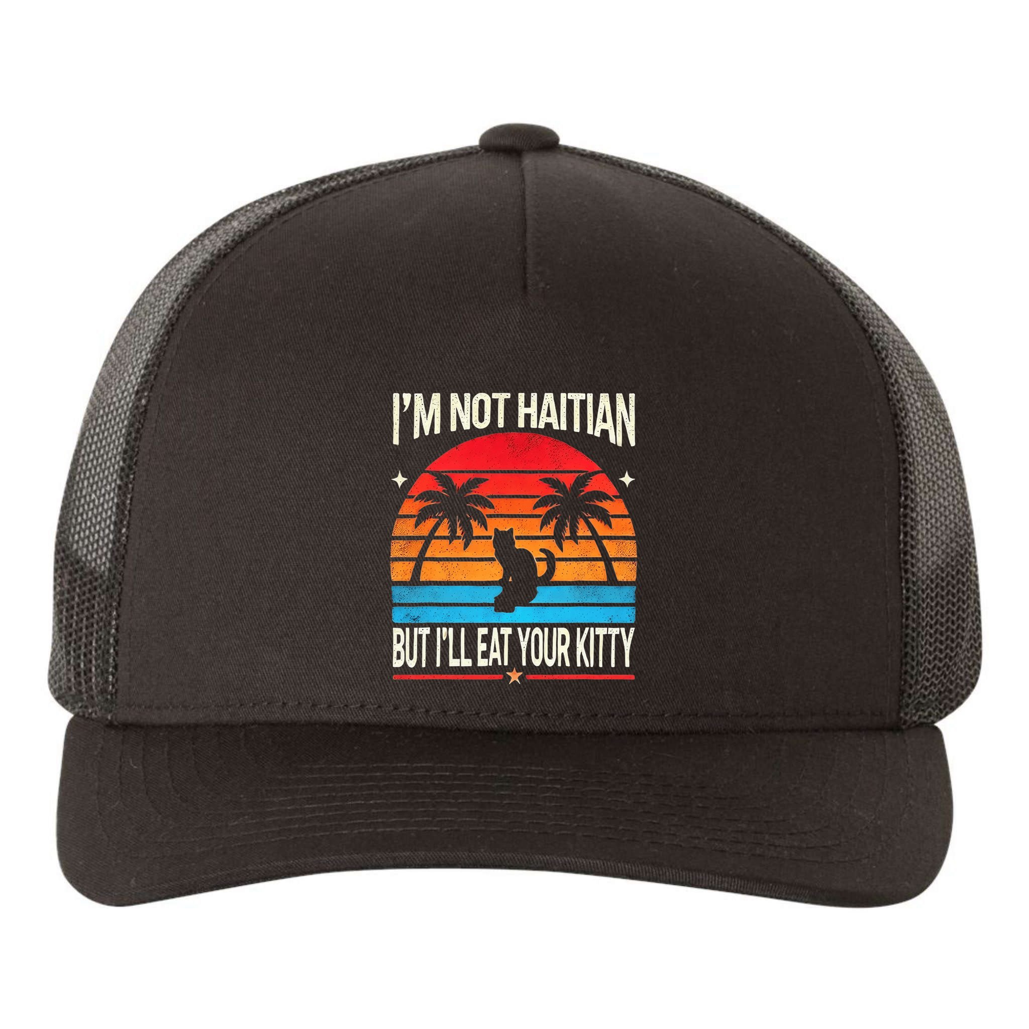 IM Not Haitian But ILl Eat Your Kitty Retro Sunset Design Yupoong Adult 5-Panel Trucker Hat
