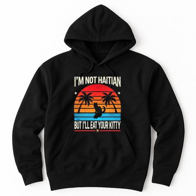 IM Not Haitian But ILl Eat Your Kitty Retro Sunset Design Hoodie