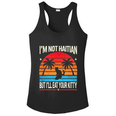 IM Not Haitian But ILl Eat Your Kitty Retro Sunset Design Ladies PosiCharge Competitor Racerback Tank