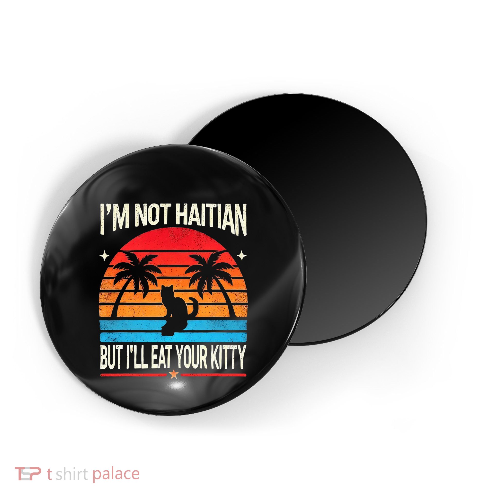 IM Not Haitian But ILl Eat Your Kitty Retro Sunset Design Magnet