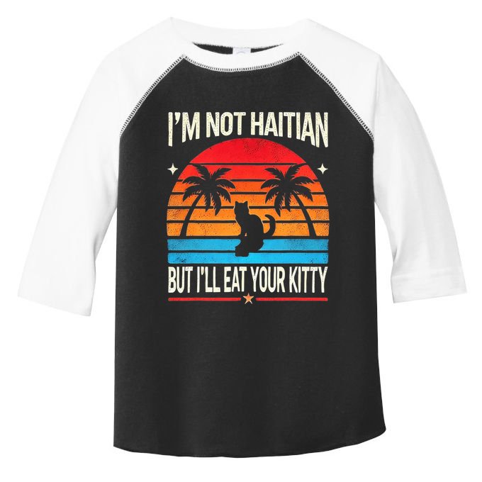 IM Not Haitian But ILl Eat Your Kitty Retro Sunset Design Toddler Fine Jersey T-Shirt